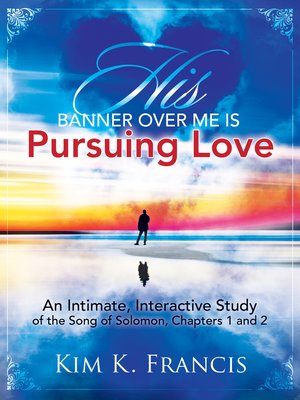 cover image of His Banner over Me Is Pursuing Love
